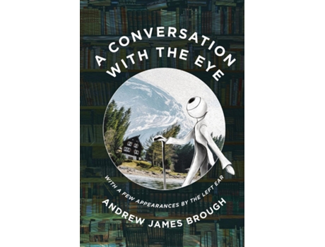 Livro A Conversation With The Eye With A Few Appearances By The Left-ear De Brough, Andrew Et Al. (inglês)