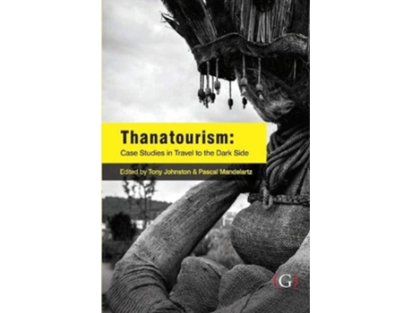 Livro Thanatourism de Tony Johnston and Pascal Mandelartz (Inglês - Capa Dura)