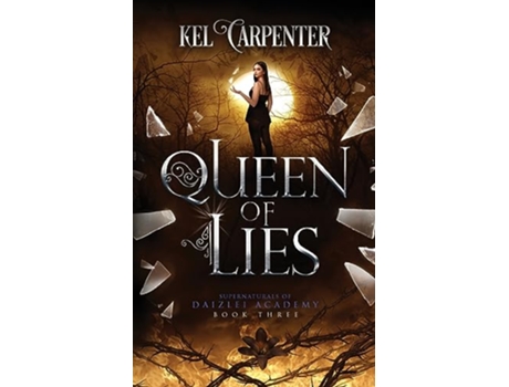 Livro Queen of Lies Daizlei Academy Book Three 3 Supernaturals of Daizlei Academy de Kel Carpenter (Inglês)