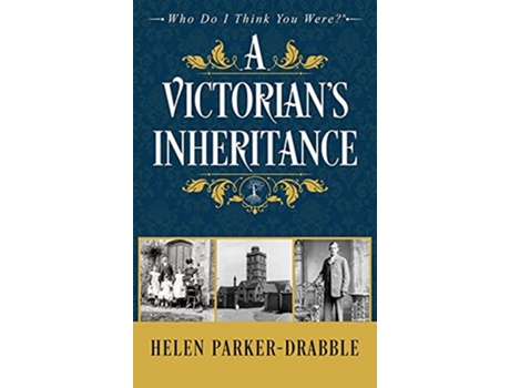 Livro A Victorians Inheritance Who Do I Think You Weretm de Helen ParkerDrabble (Inglês)