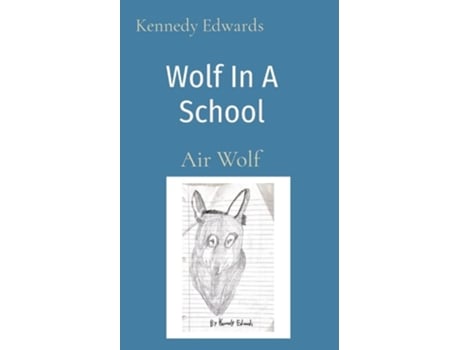Livro Wolf In A School Air Wolf De Kennedy J Edwards (inglês)
