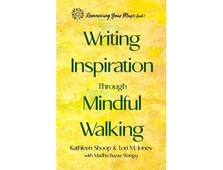 Livro Writing Inspiration Through Mindful Walking De Kathleen Shoop, Lori M Jones Et Al. (inglês)