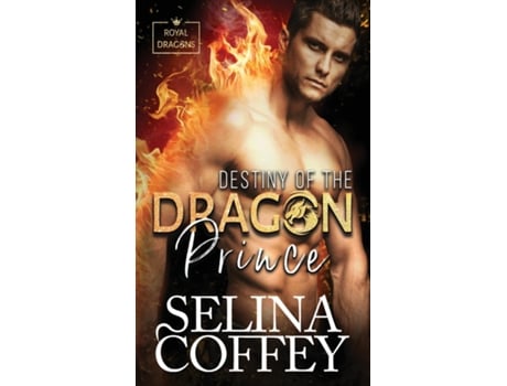 Livro Destiny Of The Dragon Prince A Shifter Hunter Paranormal Romance de Selina Coffey (Inglês)