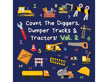 Livro Count The Diggers Dumper Trucks Tractors Volume 2 A Fun Activity Book for 25 Year Olds Kids Who Count de Ncbusa Publications (Inglês)