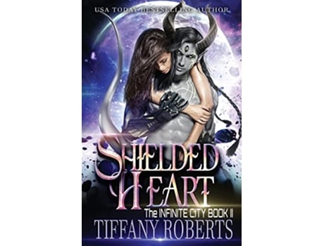 Livro Shielded Heart The Infinite City 2 de Tiffany Roberts (Inglês)