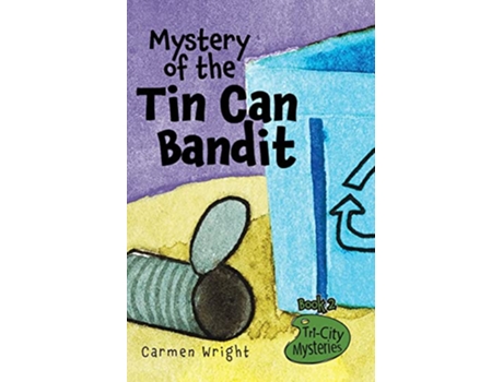 Livro Mystery of the Tin Can Bandit Detective adventures for Children 710 TriCity Mysteries Book 2 de Carmen Wright (Inglês)