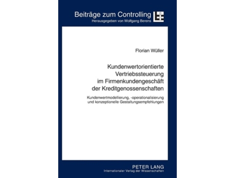 Livro Kundenwertorientierte Vertriebssteuerung Im Firmenkundengeschaeft Der Kreditgenossenschaften De Florian Carl Wüller (alemão - Capa Dura)