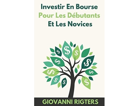 Livro Investir En Bourse Pour Les Débutants Et Les Novices De Giovanni Rigters (francês)