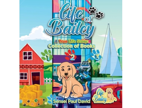 Livro Life Of Bailey Collection Of Books 1-2-3 De Sensei Paul David (inglês - Capa Dura)