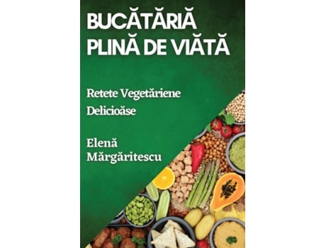 Livro Bucataria Plina de Via?a Re?ete Vegetariene Delicioase de Elena Margaritescu (Inglês)