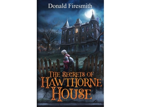 Livro The Secrets Of Hawthorne House De Donald George Firesmith (inglês)