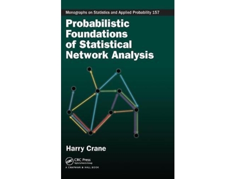 Livro Probabilistic Foundations of Statistical Network Analysis de Harry Crane (Inglês - Capa Dura)