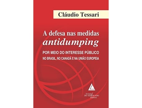 Livro Defesa nas Medidas Antidumping A Por Meio do Interesse Publico no Brasil No Canada e na Uniao Sovietica de Tessari Cláudio (Português do Brasil)