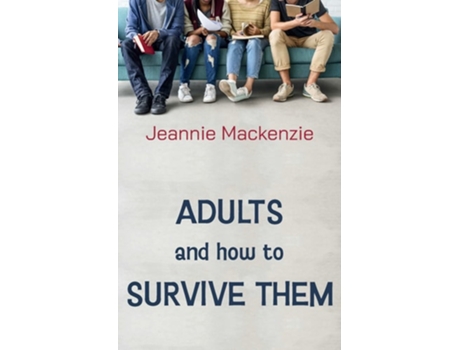 Livro Adults and How to Survive Them de Jeannie Mackenzie (Inglês)