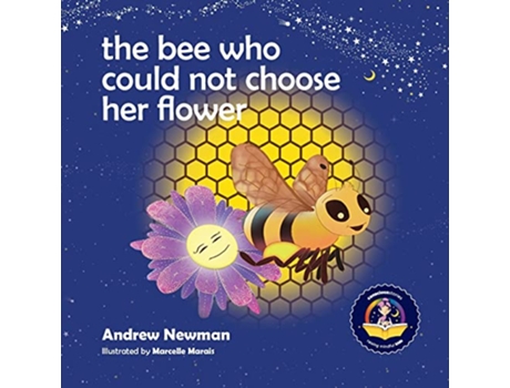 Livro The Bee Who Could Not Choose Her Flower Teaching kids the valuable lesson of making choices Conscious Stories de Andrew Sam Newman (Inglês)