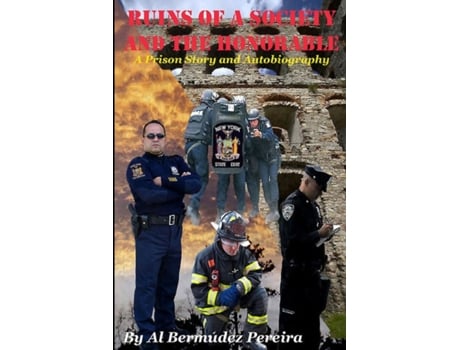 Livro RUINS OF A SOCIETY AND THE HONORABLE: A Prison Story and Autobiography Al Bermudez Pereira (Inglês)