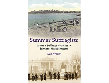 Livro Summer Suffragists Woman Suffrage Activists in Scituate Massachusetts de Lyle Nyberg (Inglês)