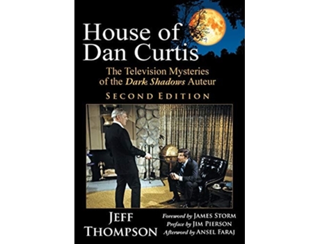 Livro House Of Dan Curtis, Second Edition The Television Mysteries Of The Dark Shadows Auteur De Jeff Thompson (inglês)