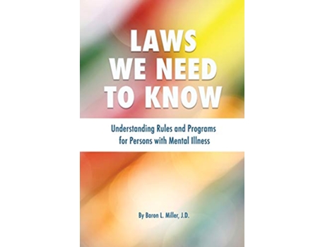 Livro Laws We Need To Know Understanding Rules and Programs for Persons with Mental Illness de Baron L Miller (Inglês)