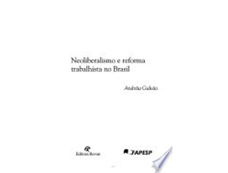 Livro NEOLIBERALISMO E REFORMA TRABALHISTA NO BRASIL de GALVAO, ANDREIA (Português do Brasil)