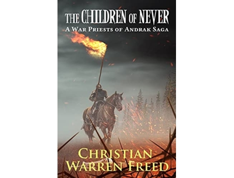 Livro The Children Of Never A War Priests Of Andrak Saga De Christian Warren Freed (inglês)
