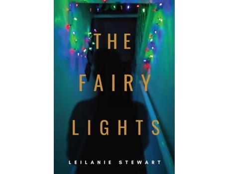 Livro The Fairy Lights The Ghost Of Christmas That Never Was De Leilanie Stewart (inglês)