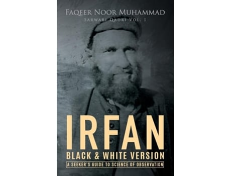 Livro Irfan A Seekers Guide to Science of Observation Black amp White Version de Faqeer Noor Muhammad (Inglês)