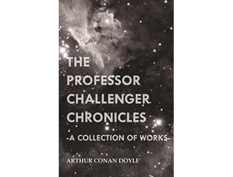 Livro The Professor Challenger Chronicles A Collection of Works de Arthur Conan Doyle (Inglês)