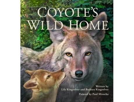 Livro Coyotes Wild Home de Barbara Kingsolver e Lily Kingsolver (Inglês - Capa Dura)