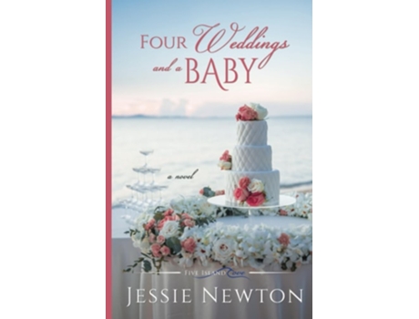 Livro Four Weddings And A Baby Heartwarming Friendship Fiction De Jessie Newton (inglês)