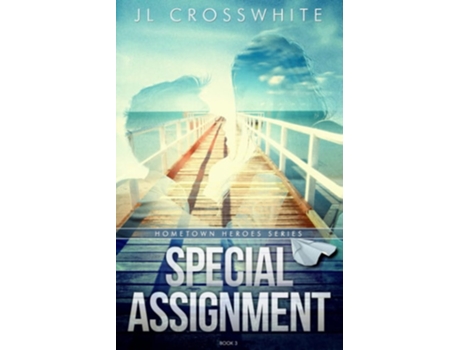 Livro Special Assignment Hometown Heroes book 3 de JL Crosswhite (Inglês)