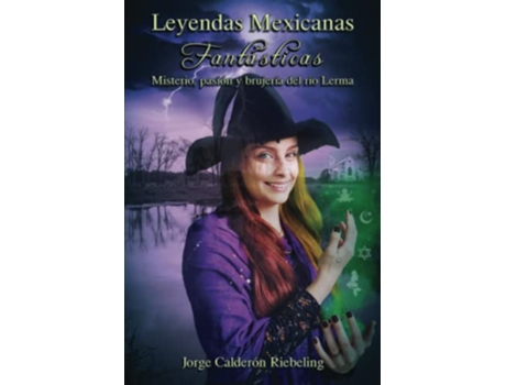 Livro Leyendas Mexicanas Fantásticas Misterio pasión y brujería del río Lerma Spanish Edition de Jorge Calderón Riebeling (Espanhol)