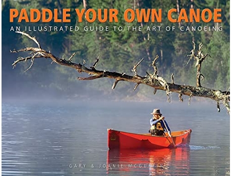 Livro Paddle Your Own Canoe An Illustrated Guide to the Art of Canoeing de Gary Mcguffin e Joanie Mcguffin (Inglês)