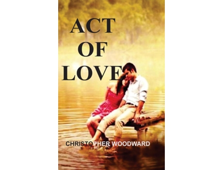Livro Act Of Love De Christopher Woodward (inglês)
