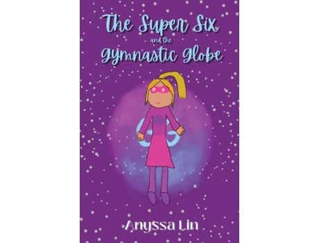 Livro The Super Six And The Gymnastic Globe De Anyssa Lin (inglês)