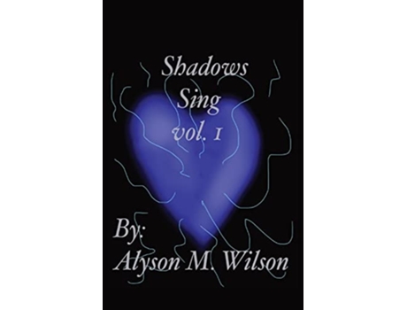 Livro Shadows Sing Vol.1 Vol.1 De Alyson M Wilson (inglês)