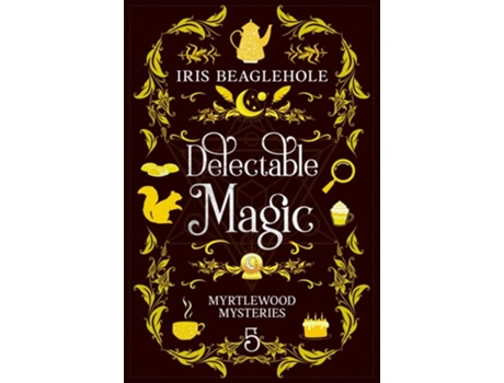 Livro Delectable Magic Myrtlewood Mysteries book 5 de Iris Beaglehole (Inglês)