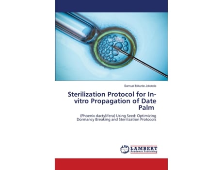 Livro Sterilization Protocol for In-vitro Propagation of Date Palm de Samuel Ibikunle Jokotola (Inglês)