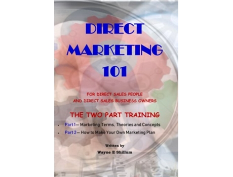 Livro Direct Marketing 101 For Direct Sales People and Direct Sales Business Owners de Wayne E Shillum (Inglês)