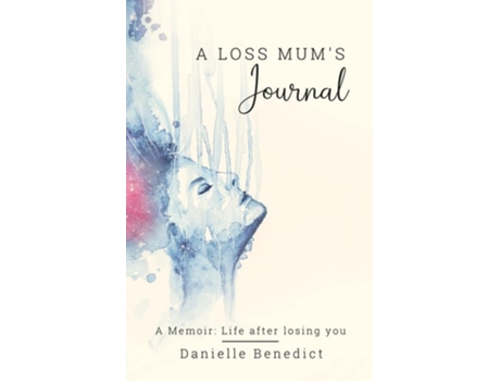 Livro A Loss Mums Journal... de Danielle Benedict (Inglês)