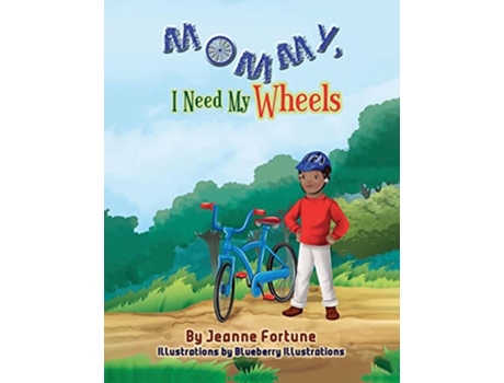 Livro Mommy I Need My Wheels de Jeanne Fortune (Inglês)