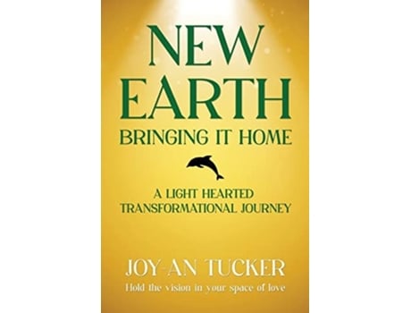 Livro New Earth, Bringing It Home A Light Hearted Transformational Journey De Joy-an Tucker (inglês)