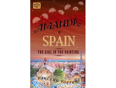 Livro Amanda in Spain The Girl in the Painting 2 An Amanda Travels Adventure de Darlene Foster (Inglês)