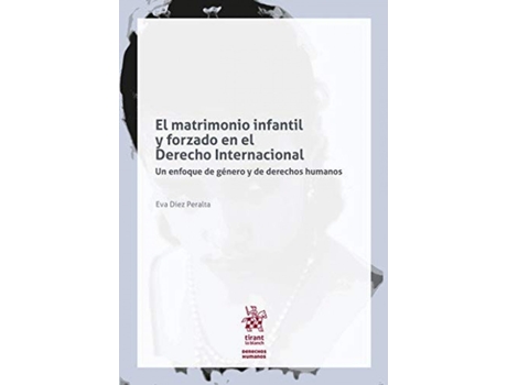 Livro El Matrimonio Infantil Y Forzada En El Derecho Internacional de Eva Díez Peralta (Espanhol)