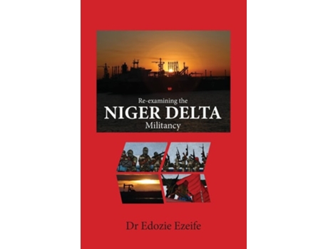 Livro Re-examining the NIGER DELTA Militancy de Edozie Ikemefuna Ezeife (Inglês)