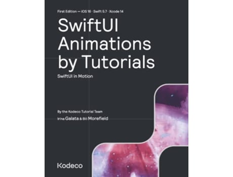 Livro SwiftUI Animations by Tutorials First Edition SwiftUI in Motion de Kodeco Tutorial Team Irina Galata Bill Morefield (Inglês)