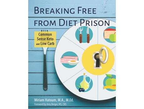Livro Breaking Free From Diet Prison Common Sense Keto and Low Carb de Miriam Hatoum (Inglês)