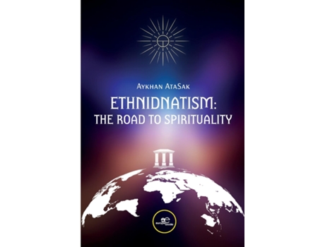 Livro ETHNIDNATISM THE ROAD TO SPIRITUALITY de Aykhan AtaSak (Inglês)
