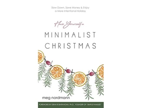 Livro Have Yourself a Minimalist Christmas de Meg Nordmann (Inglês - Capa Dura)