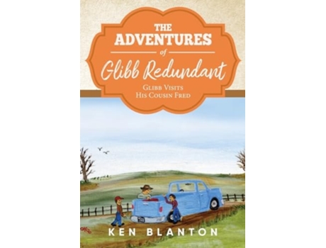 Livro The Adventures of Glibb Redundant Glibb Visits His Cousin Fred de Ken Blanton (Inglês)